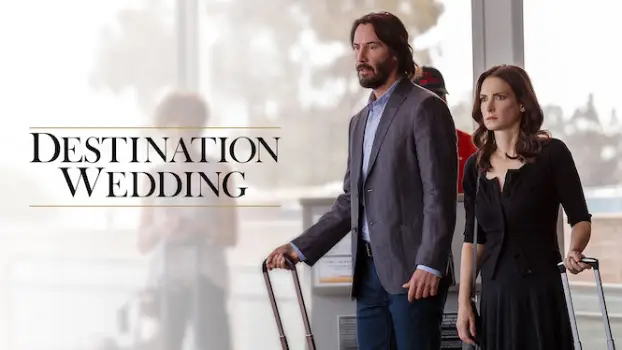 Movie Review and Storyline: Destination Wedding (2018)